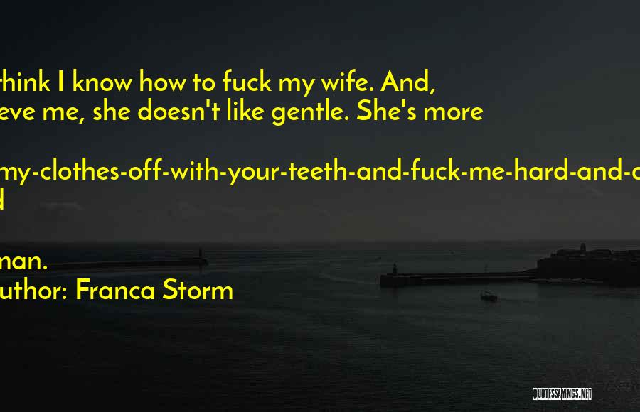 Rip Your Clothes Off Quotes By Franca Storm