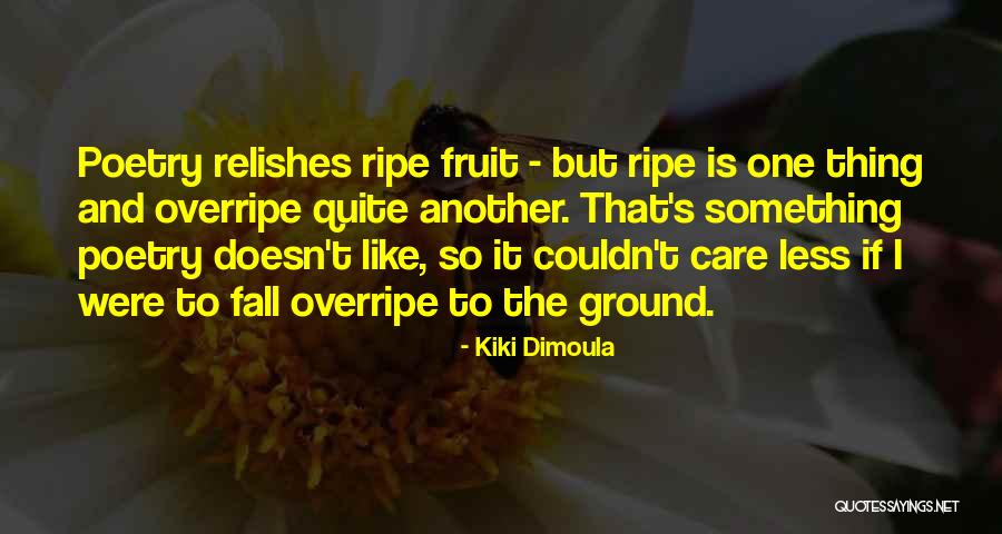 Ripe Quotes By Kiki Dimoula Ripe Quotes By Kiki Dimoula