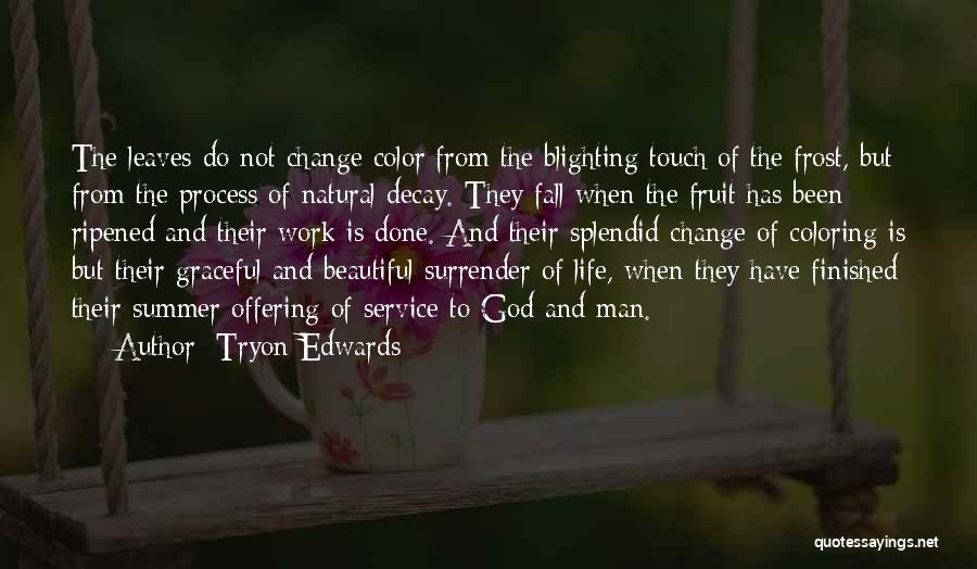 Ripened Fruit Quotes By Tryon Edwards