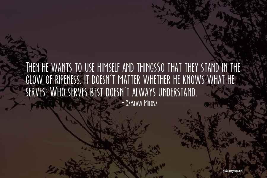 Ripeness Quotes By Czeslaw Milosz Ripeness Quotes By Czeslaw Milosz