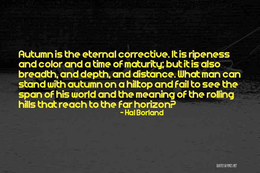 Ripeness Quotes By Hal Borland Ripeness Quotes By Hal Borland