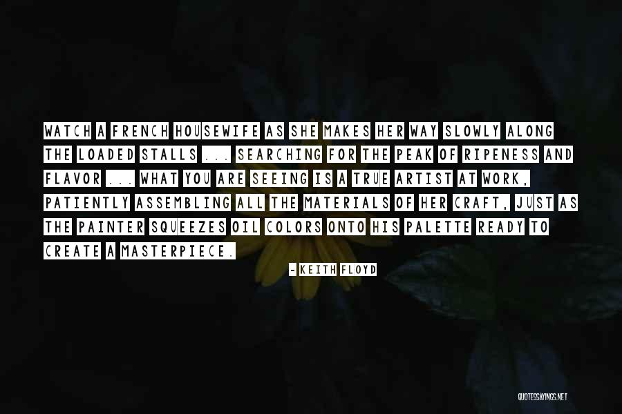 Ripeness Quotes By Keith Floyd Ripeness Quotes By Keith Floyd