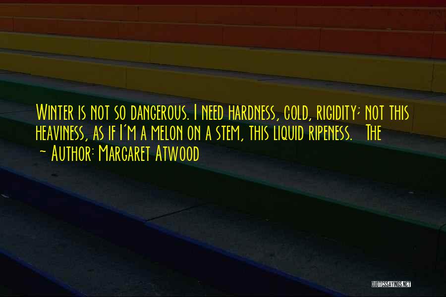 Ripeness Quotes By Margaret Atwood