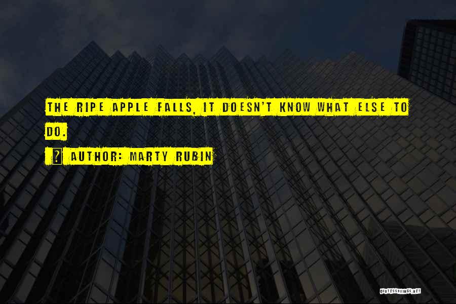Ripeness Quotes By Marty Rubin