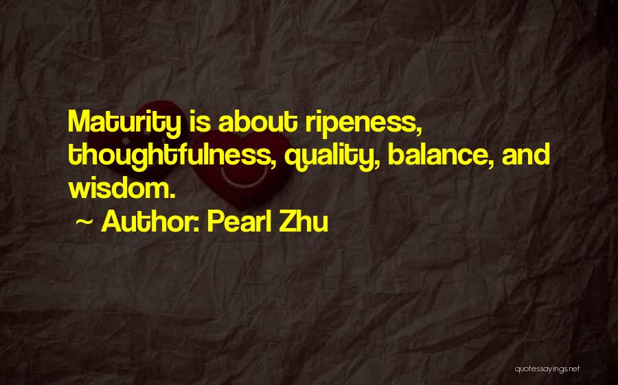 Ripeness Quotes By Pearl Zhu