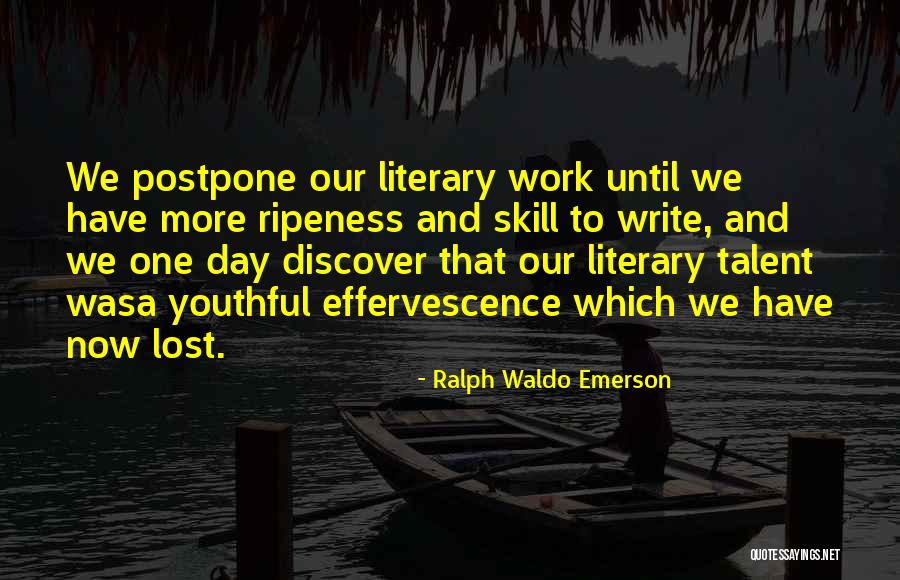 Ripeness Quotes By Ralph Waldo Emerson Ripeness Quotes By Ralph Waldo Emerson