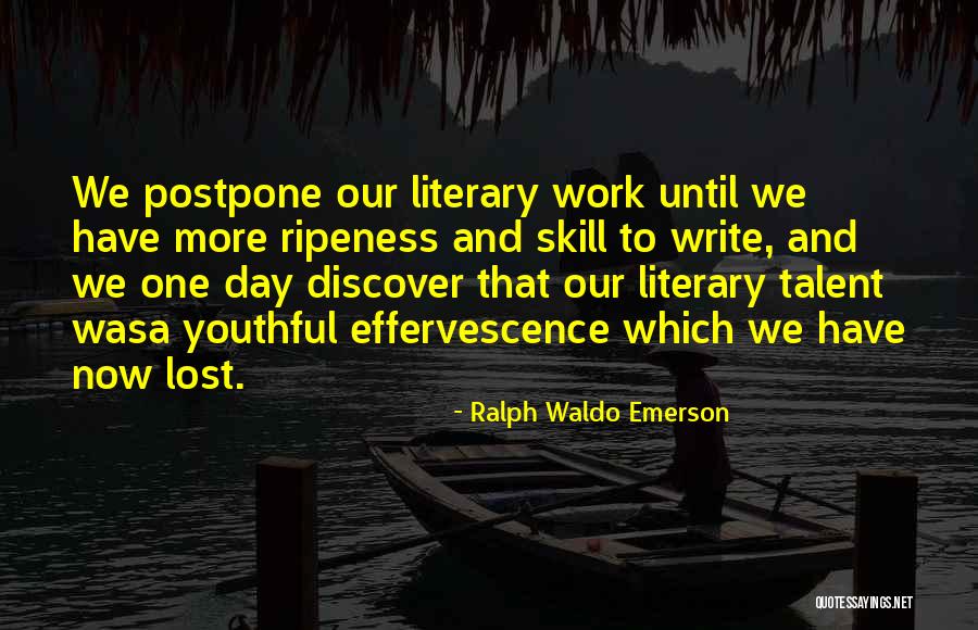 Ripeness Quotes By Ralph Waldo Emerson