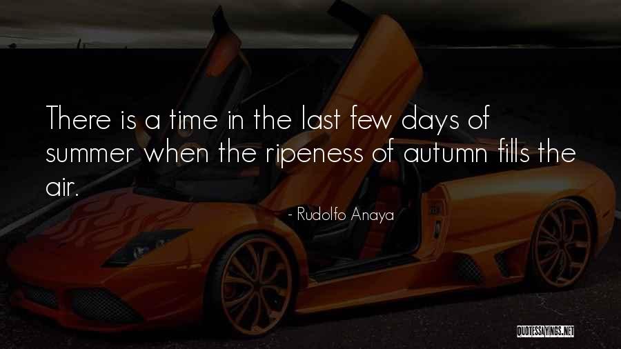 Ripeness Quotes By Rudolfo Anaya Ripeness Quotes By Rudolfo Anaya
