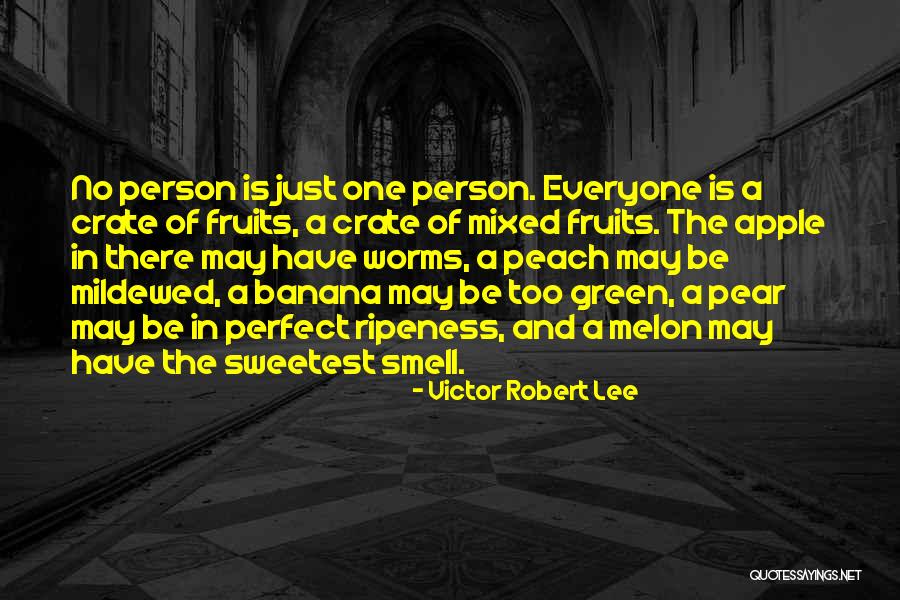 Ripeness Quotes By Victor Robert Lee