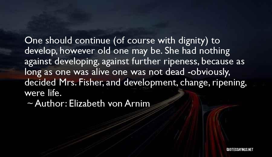 Ripening Quotes By Elizabeth Von Arnim