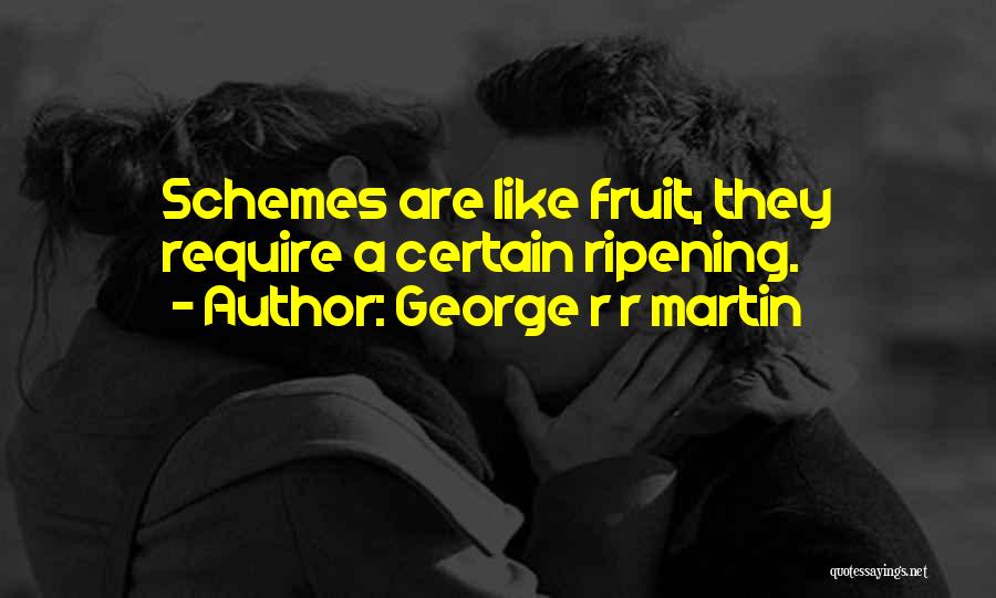 Ripening Quotes By George R R Martin