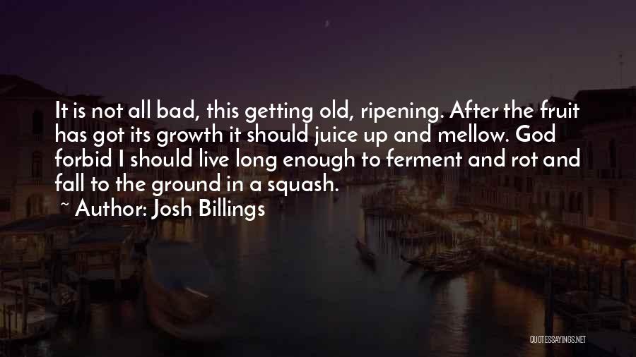 Ripening Quotes By Josh Billings