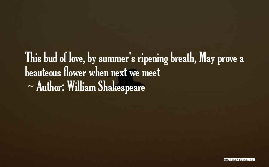 Ripening Quotes By William Shakespeare