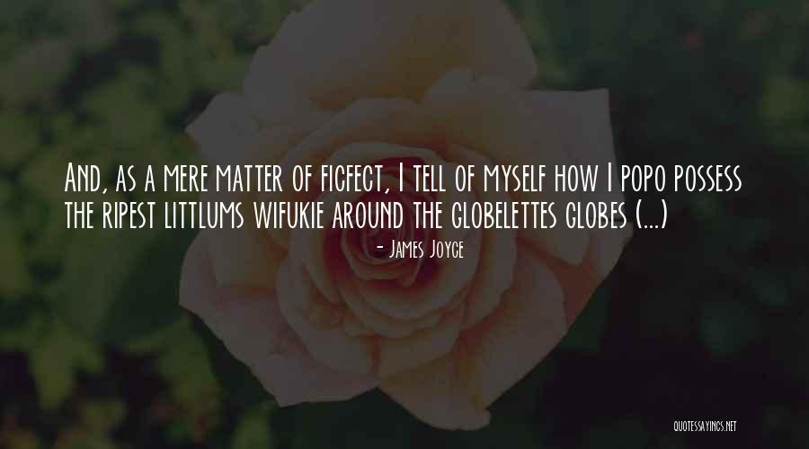 Ripest Quotes By James Joyce Ripest Quotes By James Joyce