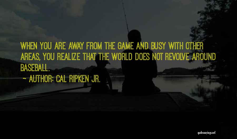 Ripken Quotes By Cal Ripken Jr.