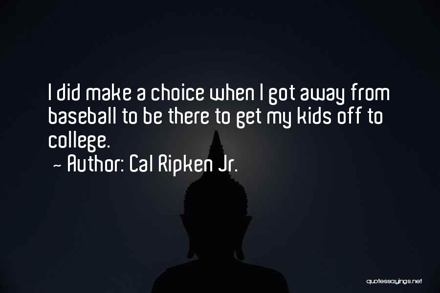 Ripken Quotes By Cal Ripken Jr.