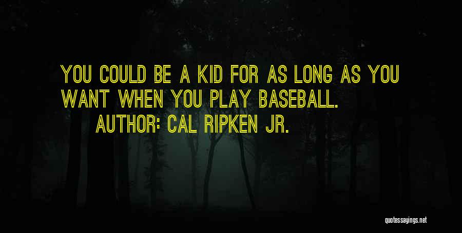 Ripken Quotes By Cal Ripken Jr.