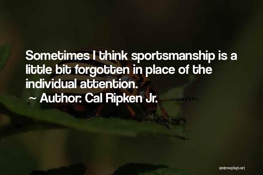 Ripken Quotes By Cal Ripken Jr.