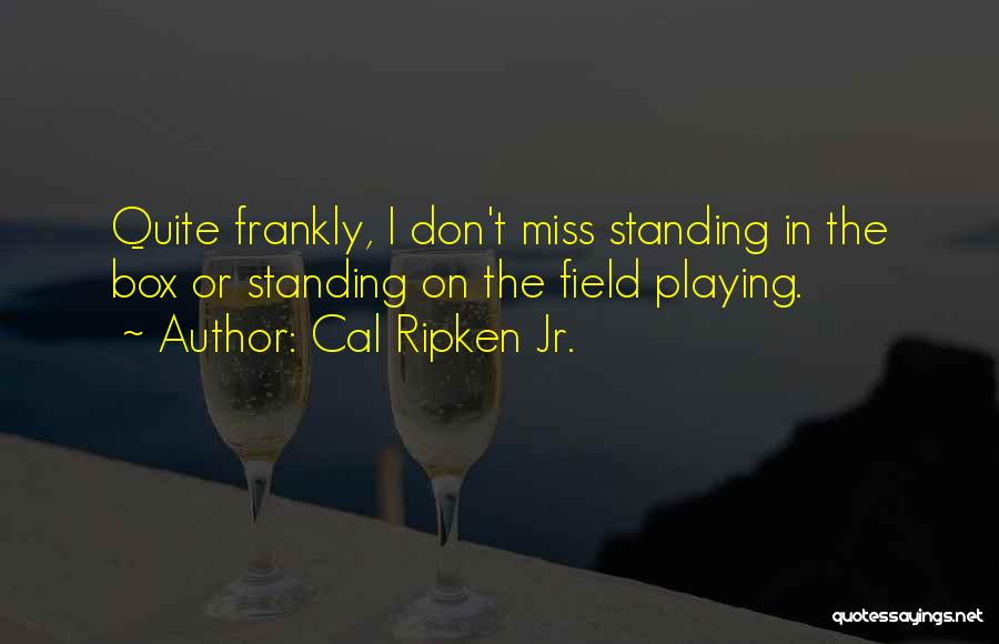 Ripken Quotes By Cal Ripken Jr.