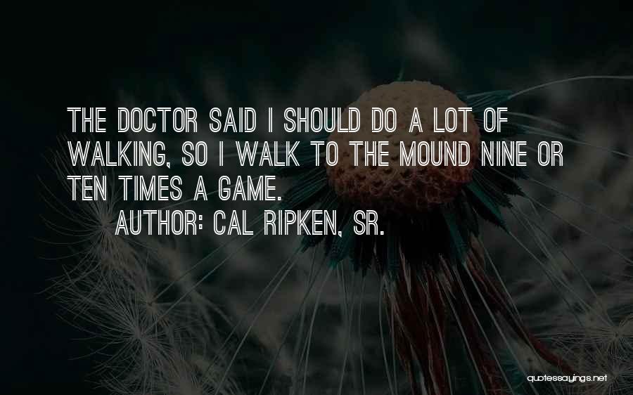 Ripken Quotes By Cal Ripken, Sr.