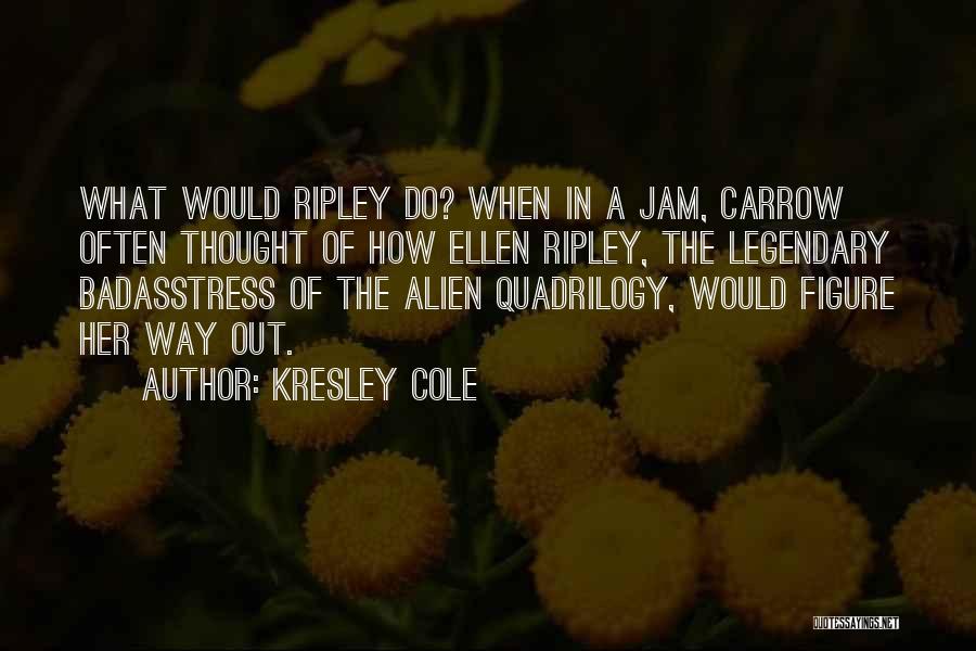 Ripley Alien Quotes By Kresley Cole