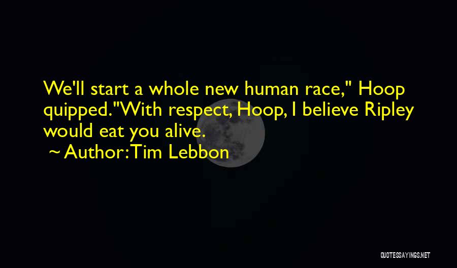 Ripley Alien Quotes By Tim Lebbon