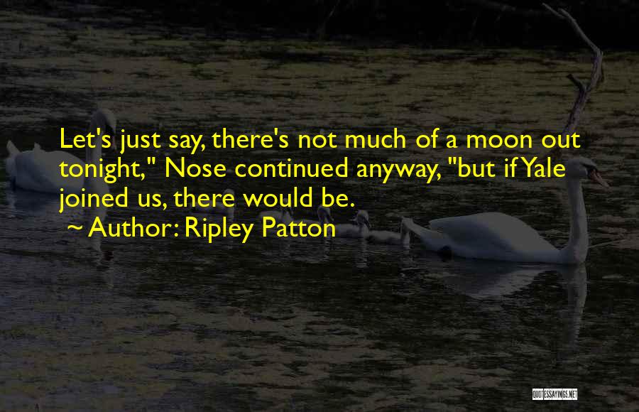 Ripley Patton Quotes 1922554