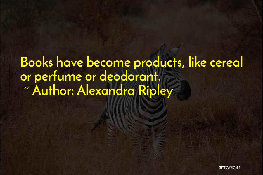 Ripley Quotes By Alexandra Ripley