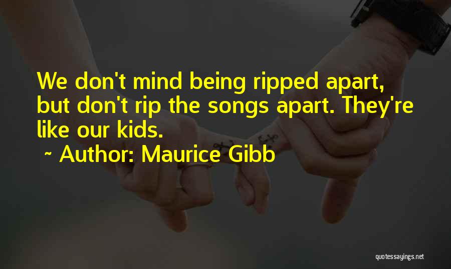 Ripped Apart Quotes By Maurice Gibb