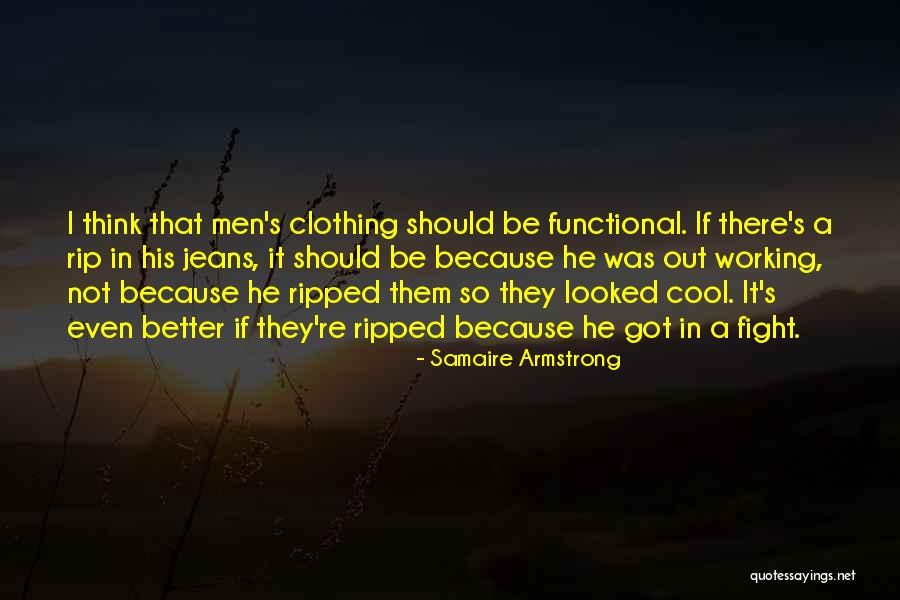 Ripped Clothing Quotes By Samaire Armstrong Ripped Clothing Quotes By Samaire Armstrong