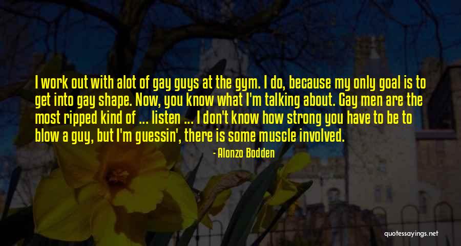 Ripped Muscle Quotes By Alonzo Bodden Ripped Muscle Quotes By Alonzo Bodden