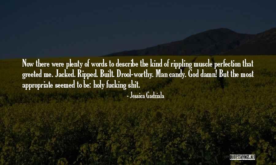 Ripped Muscle Quotes By Jessica Gadziala Ripped Muscle Quotes By Jessica Gadziala