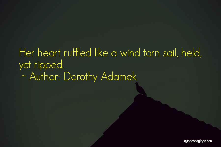 Ripped My Heart Out Quotes By Dorothy Adamek