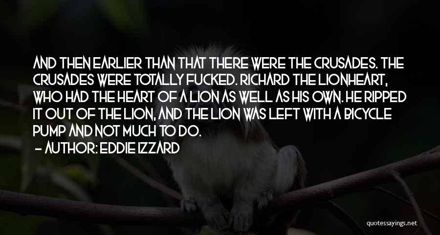 Ripped My Heart Out Quotes By Eddie Izzard