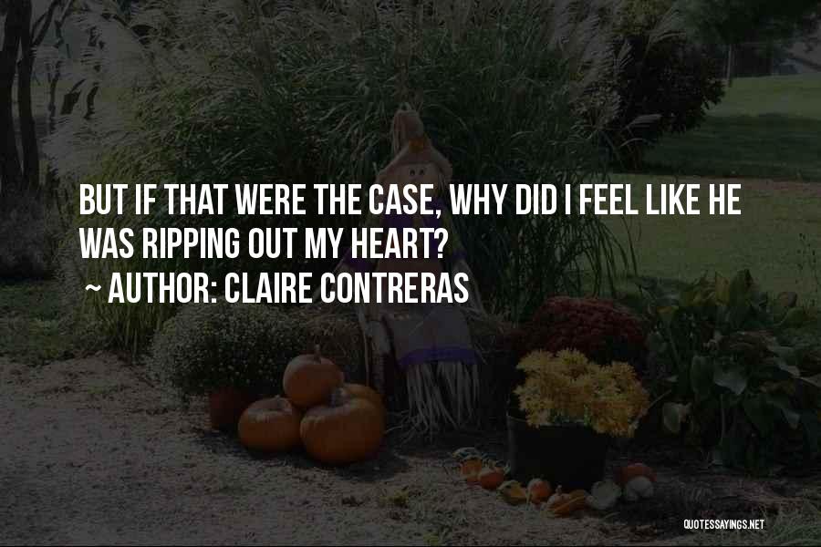 Ripping A Heart Out Quotes By Claire Contreras