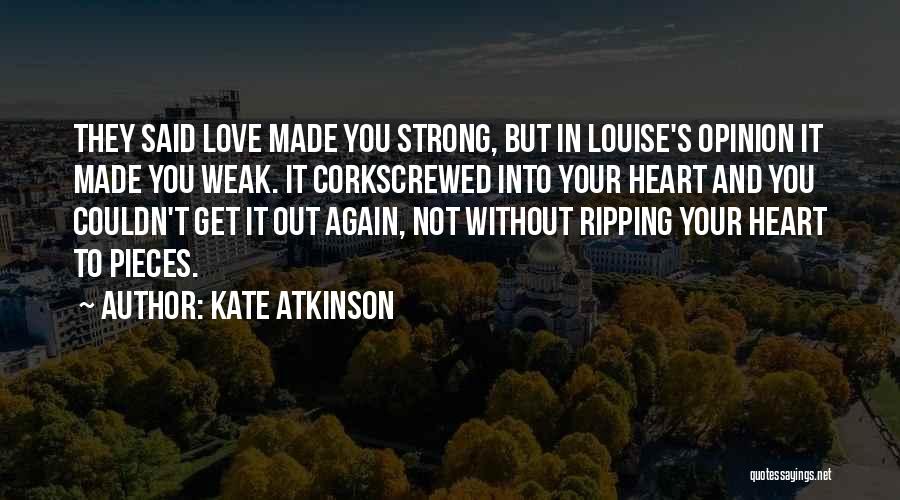 Ripping A Heart Out Quotes By Kate Atkinson