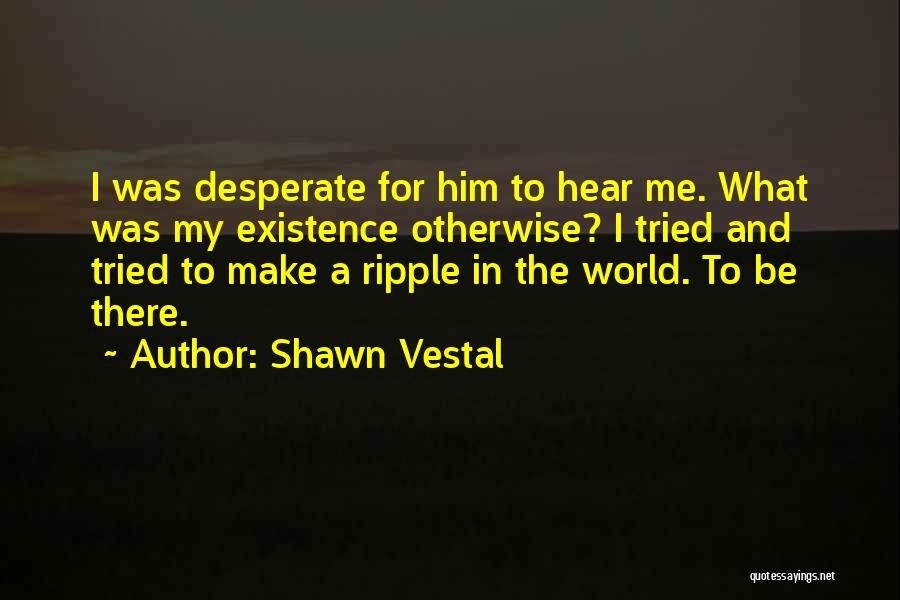 Ripple Quotes By Shawn Vestal