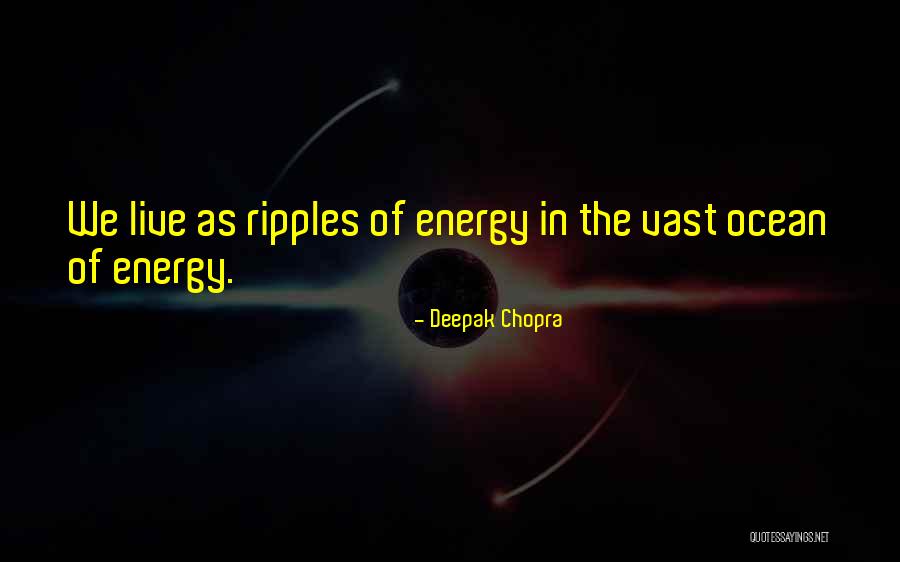 Ripples In The Ocean Quotes By Deepak Chopra Ripples In The Ocean Quotes By Deepak Chopra
