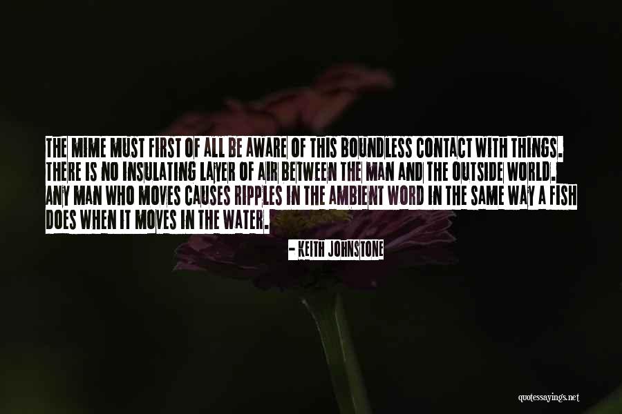 Ripples In Water Quotes By Keith Johnstone Ripples In Water Quotes By Keith Johnstone