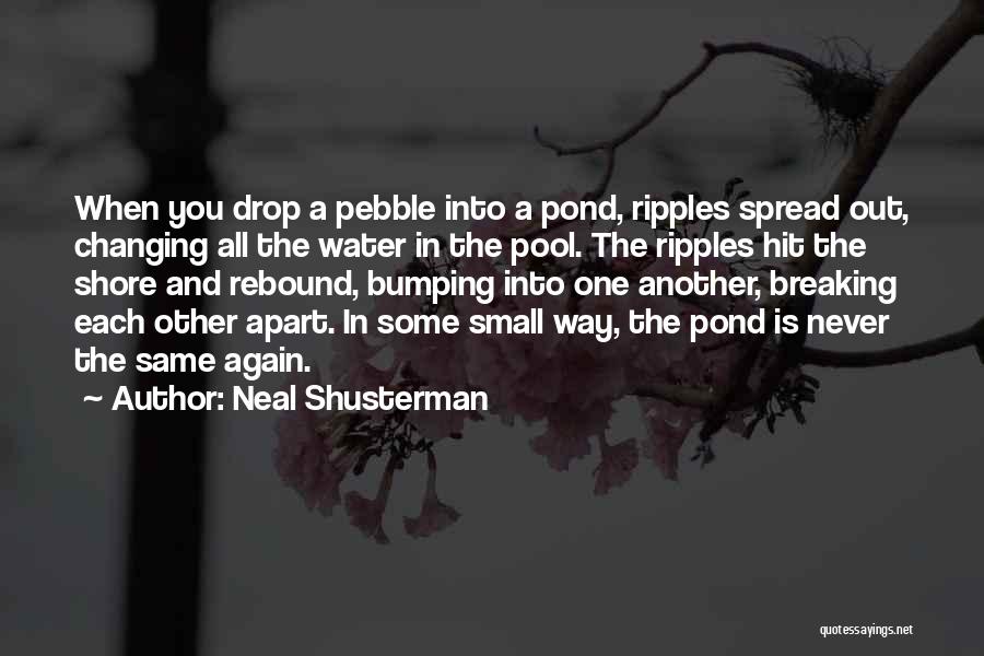 Ripples In Water Quotes By Neal Shusterman