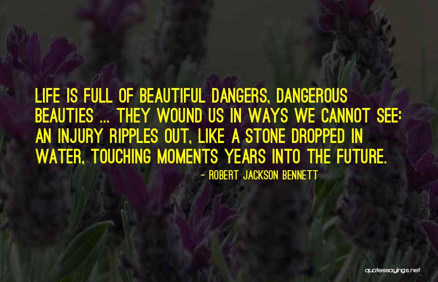 Ripples In Water Quotes By Robert Jackson Bennett Ripples In Water Quotes By Robert Jackson Bennett