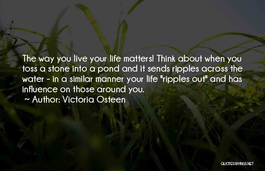 Ripples In Water Quotes By Victoria Osteen