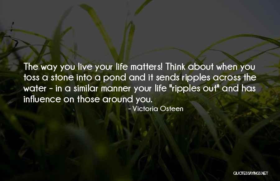 Ripples In Water Quotes By Victoria Osteen Ripples In Water Quotes By Victoria Osteen