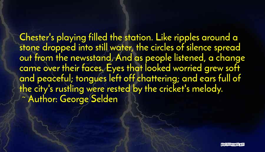 Ripples Of Change Quotes By George Selden