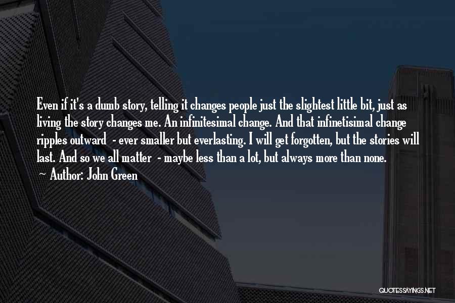 Ripples Of Change Quotes By John Green