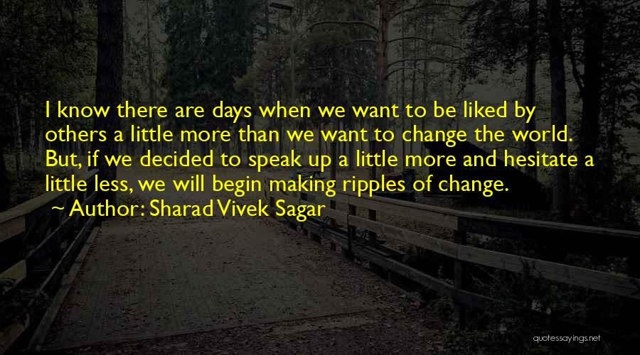 Ripples Of Change Quotes By Sharad Vivek Sagar