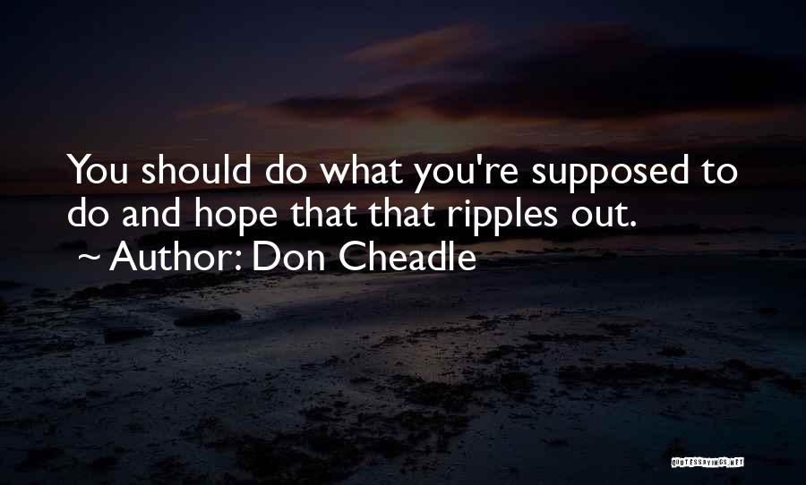 Ripples Of Hope Quotes By Don Cheadle