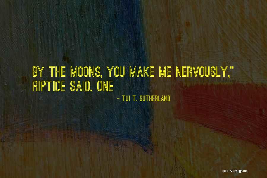 Riptide Quotes By Tui T. Sutherland Riptide Quotes By Tui T. Sutherland