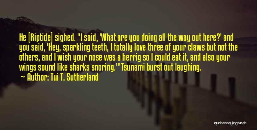 Riptide Quotes By Tui T. Sutherland
