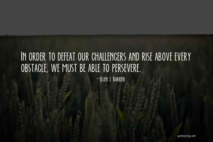 Rise Above Quotes By Ellen J. Barrier Rise Above Quotes By Ellen J. Barrier